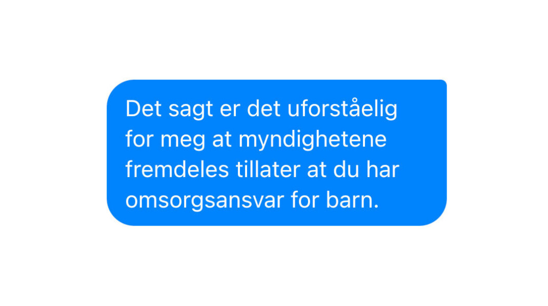 Utsagnet «Det sagt er det uforståelig for meg at myndighetene fremdeles tillater at du har omsorgsansvar for barn» er noe av det mannen skrev til transkvinnen på Facebook i desember 2021. Utsagnet «Det sagt er det uforståelig for meg at myndighetene fremdeles tillater at du har omsorgsansvar for barn» er noe av det mannen skrev til transkvinnen på Facebook i desember 2021.