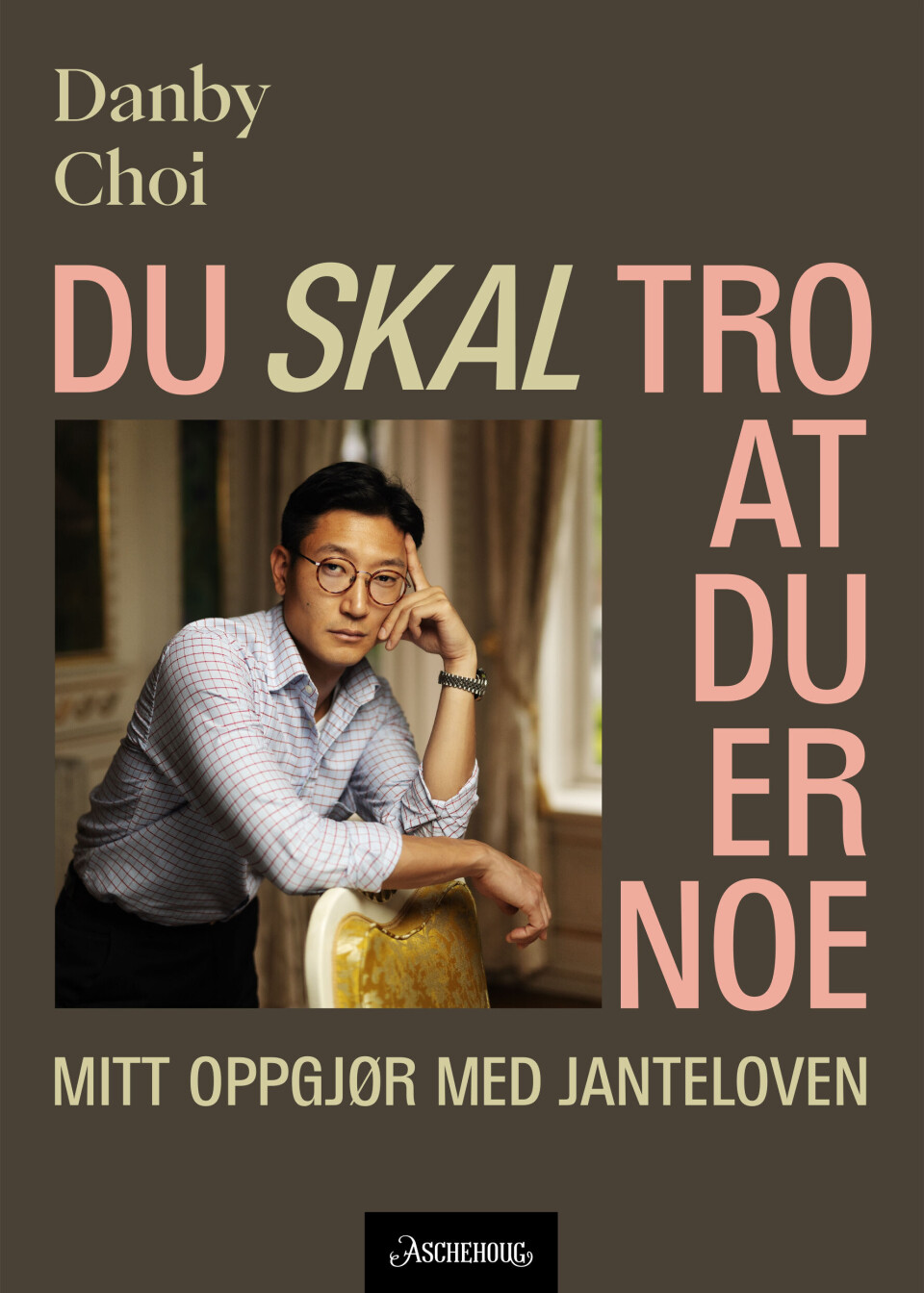 Omslaget til boken «Du skal tro du er noe» av Danby Choi som lanseres i oktober.